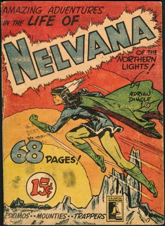 Colour cover of a comic book showing a woman leaping into the air over an arctic landscape. It is titled: “Amazing Adventures in the Life of Nelvana of the Northern Lights by Adrian Dingle.” Other text on the page includes: “Eskimos. Mounties. Trappers” 