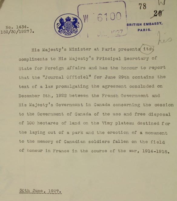 A typewritten letter reading: His Majesty’s Minister at Paris presents his compliments to His Majesty’s Principal Secretary of State for Foreign Affairs and has the honour to report that the “Journal Officiel” for June 29th contains the text of a law promulgating the agreement concluded on December 5th, 1922 between the French Government and His Majesty’s Government in Canada concerning the cession to the Government of Canada of the use and free disposal of 100 hectares of land on the Vimy Plateau destined for the laying out of a park and the erection of a monument to the memory of Canadian soldiers fallen on the field of honour in France in the course of the war, 1914–1918.