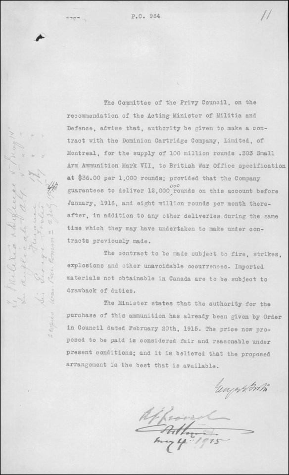 Order-in-Council approved and signed on May 4, 1915, by the Privy Council Office on the recommendation of the Department of Militia and Defence. It authorizes the establishment of a contract with the Dominion Cartridge Company Limited of Montréal for the production of 100 million .303 Mark VII munitions, according to the specifications of the British War Office, at $36 per thousand pounds.